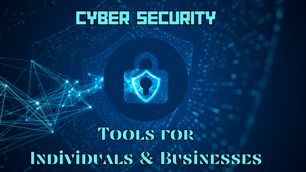 The Ultimate Toolbox: Essential Cybersecurity Tools for Individuals and Businesses