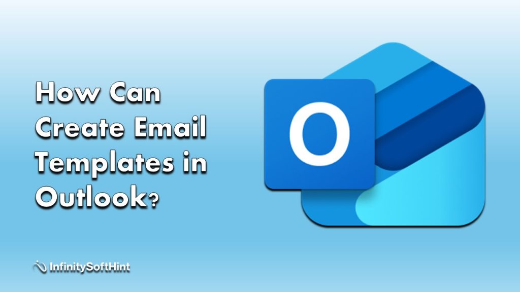 A Complete Guide About How Can I Create Email Templates in Outlook?