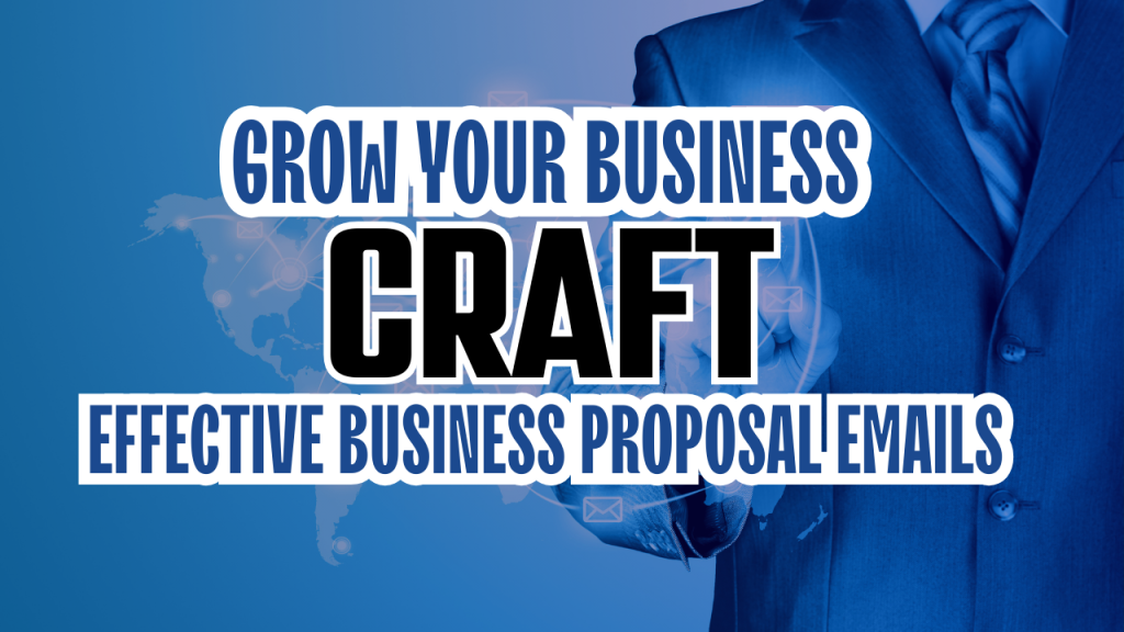 Grow Your Business by Crafting Effective Business Proposal Emails