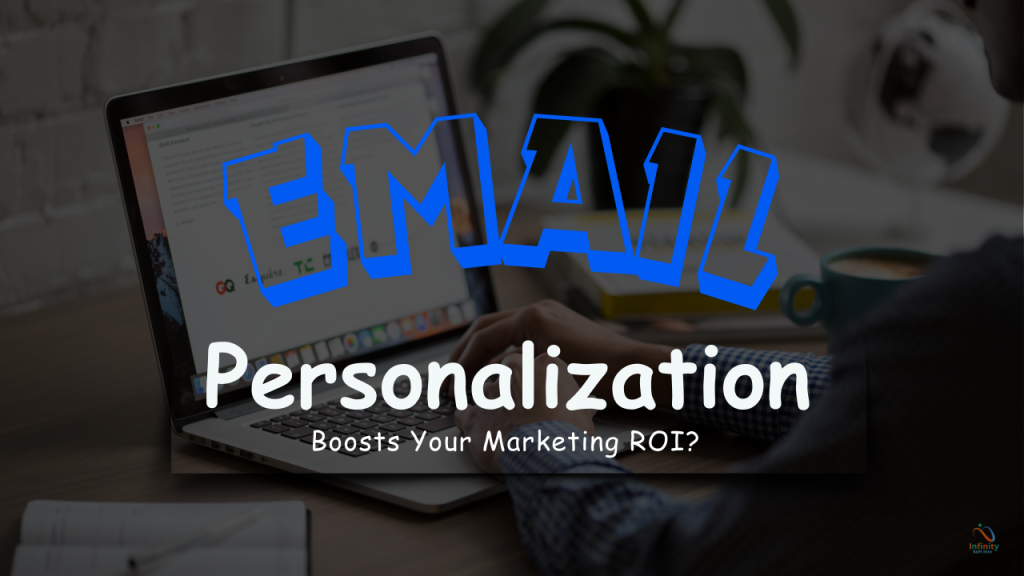 How Email Personalization Boosts Your Marketing ROI?