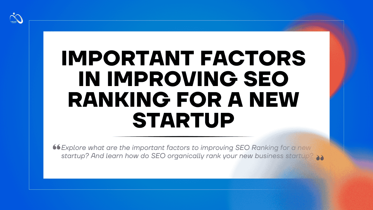 What are the Important Factors in Improving SEO Ranking? How do SEO Organically Rank New Startup?