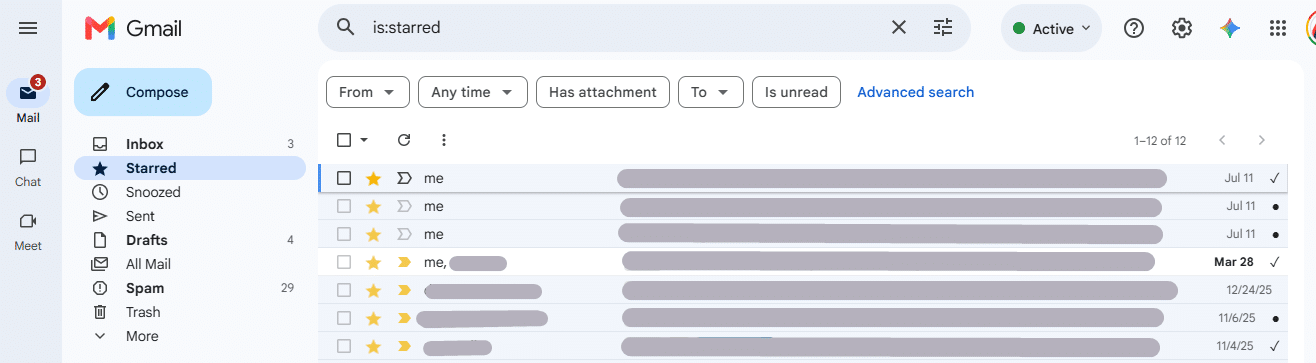 Use of is:starred which shows emails that you marked as "starred".